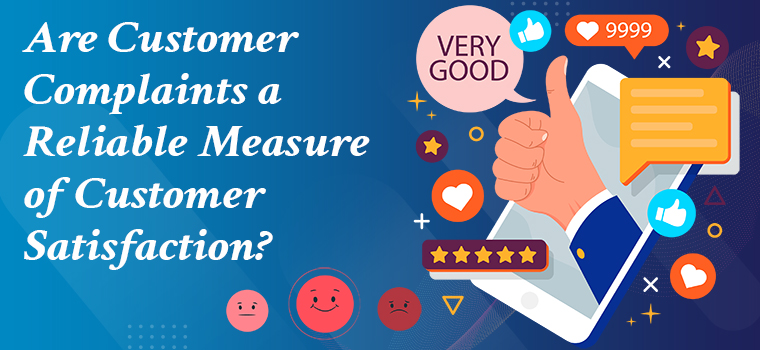 Are customer complaints a reliable measure of customer satisfaction?