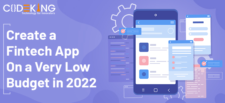 Find out How to Create a Fintech app on a very low budget in 2022. We've described all the steps and brief information purse this blog now.