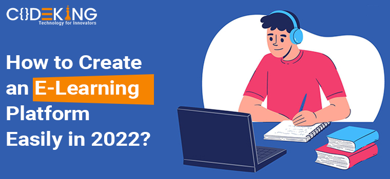 How to Create an E-Learning Platform easily in 2022?