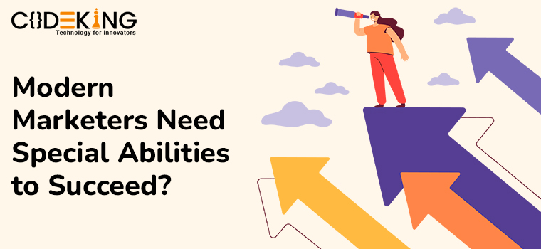 Modern Marketers Need Special Abilities to Succeed?