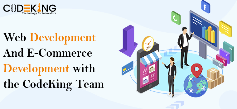 Web Development And E-Commerce Development with the CodeKing Team