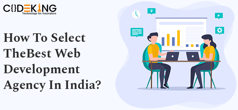 How To Select The Best Web Development Agency In India?