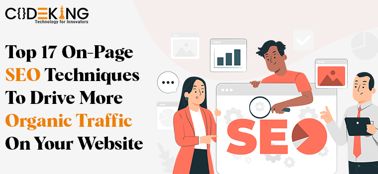 Top 17 On-Page SEO Techniques To Drive More Organic Traffic On Your Website