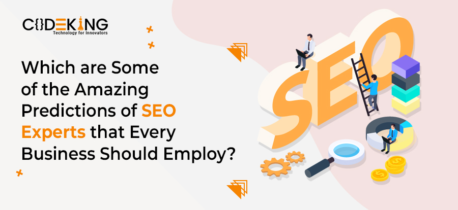 Which are Some of the Amazing Predictions of SEO Experts that Every Business Should Execute?